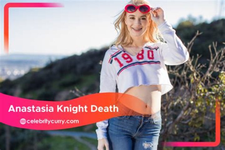 Anastasia Knight Death Is Anastasia Knight Dead